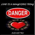 Love Is a Dangerous Thing